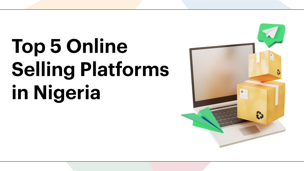 5 Best Online Selling Platforms In Nigeria: Unlocking Business Opportunities!